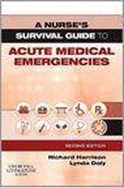 A Nurse's Survival Guide To Acute Medical Emergencies