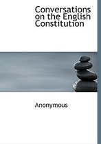 Conversations on the English Constitution