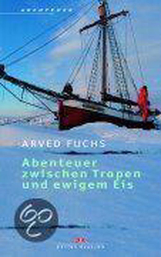 Abenteuer zwischen Tropen und ewigem Eis - cover