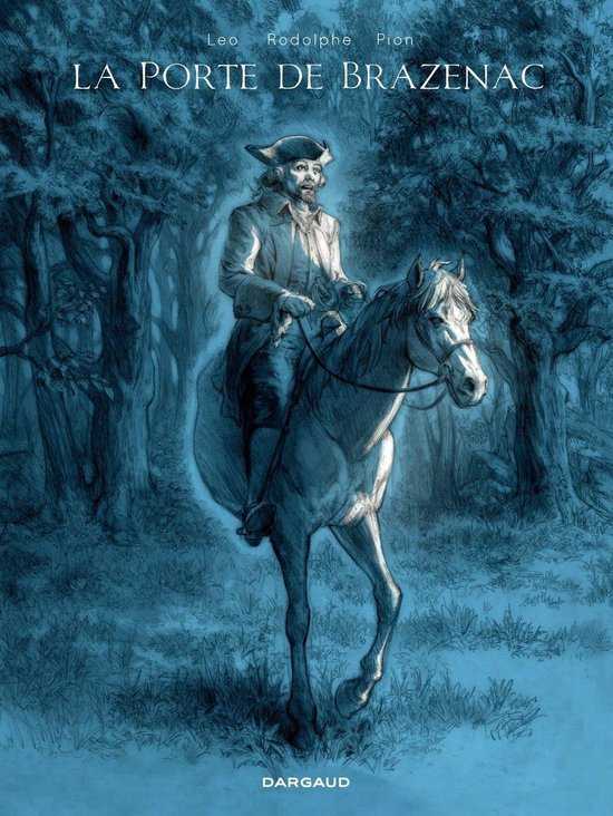 Stripscène in blauwtinten: een man in 18e-eeuwse kledij te paard in een bos. Titel: La porte de Brazenac.