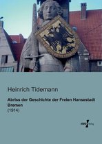 Abriss der Geschichte der Freien Hansestadt Bremen