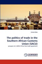 The Politics of Trade in the Southern African Customs Union (Sacu)