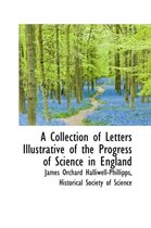 A Collection of Letters Illustrative of the Progress of Science in England