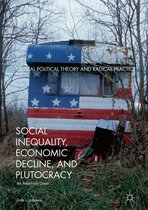Critical Political Theory and Radical Practice - Social Inequality, Economic Decline, and Plutocracy