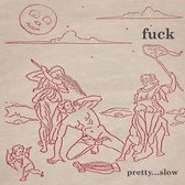 Fuck - Pretty...Slow (LP)