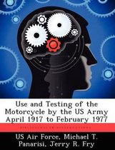 Use and Testing of the Motorcycle by the US Army April 1917 to February 1977