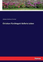 Christian Fürchtegott Gellerts Leben