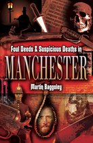 Foul Deeds & Suspicious Deaths - Foul Deeds & Suspicious Deaths in Manchester