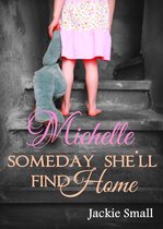 Michelle: Someday She'll Find Home