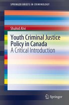 SpringerBriefs in Criminology - Youth Criminal Justice Policy in Canada
