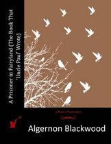 A Prisoner in Fairyland (The Book That 'Uncle Paul' Wrote)
