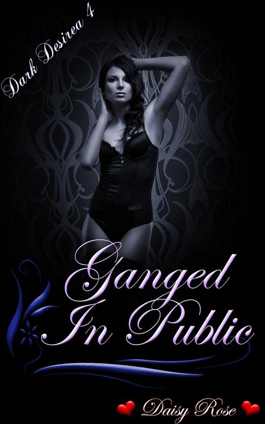 Dark Desires 4: Ganged In Public - cover