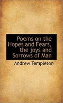 Poems on the Hopes and Fears, the Joys and Sorrows of Man