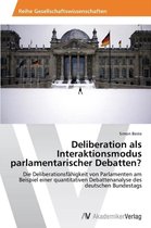 Deliberation als Interaktionsmodus parlamentarischer Debatten?