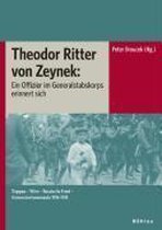 Theodor Ritter von Zeynek: Ein Offizier im Generalstabskorps erinnert sich