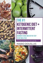 Ketogenic Diet + Intermittent Fasting 1 - The #1 Ketogenic Diet + Intermittent Fasting Beginner’s Guide and Step-by-Step 30-Day Meal Plan: How to Get Amazing and Proven Fat Burning Results by Intermittent Fasting on a Ketogenic Diet
