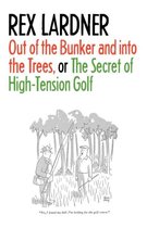 Out of the Bunker and into the Trees, or The Secret of High-Tension Golf