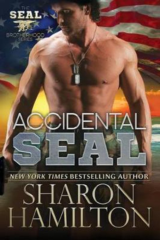 Accidental SEAL SEAL Brotherhood Series Book 1, Sharon Hamilton