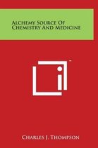 Alchemy Source of Chemistry and Medicine