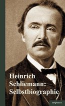 Heinrich Schliemann: Selbstbiographie: Bis zu seinem Tode vervollständigt . Mit einem Nachwort von Erst Meyer, 38 Abbildungen und 2 Karten
