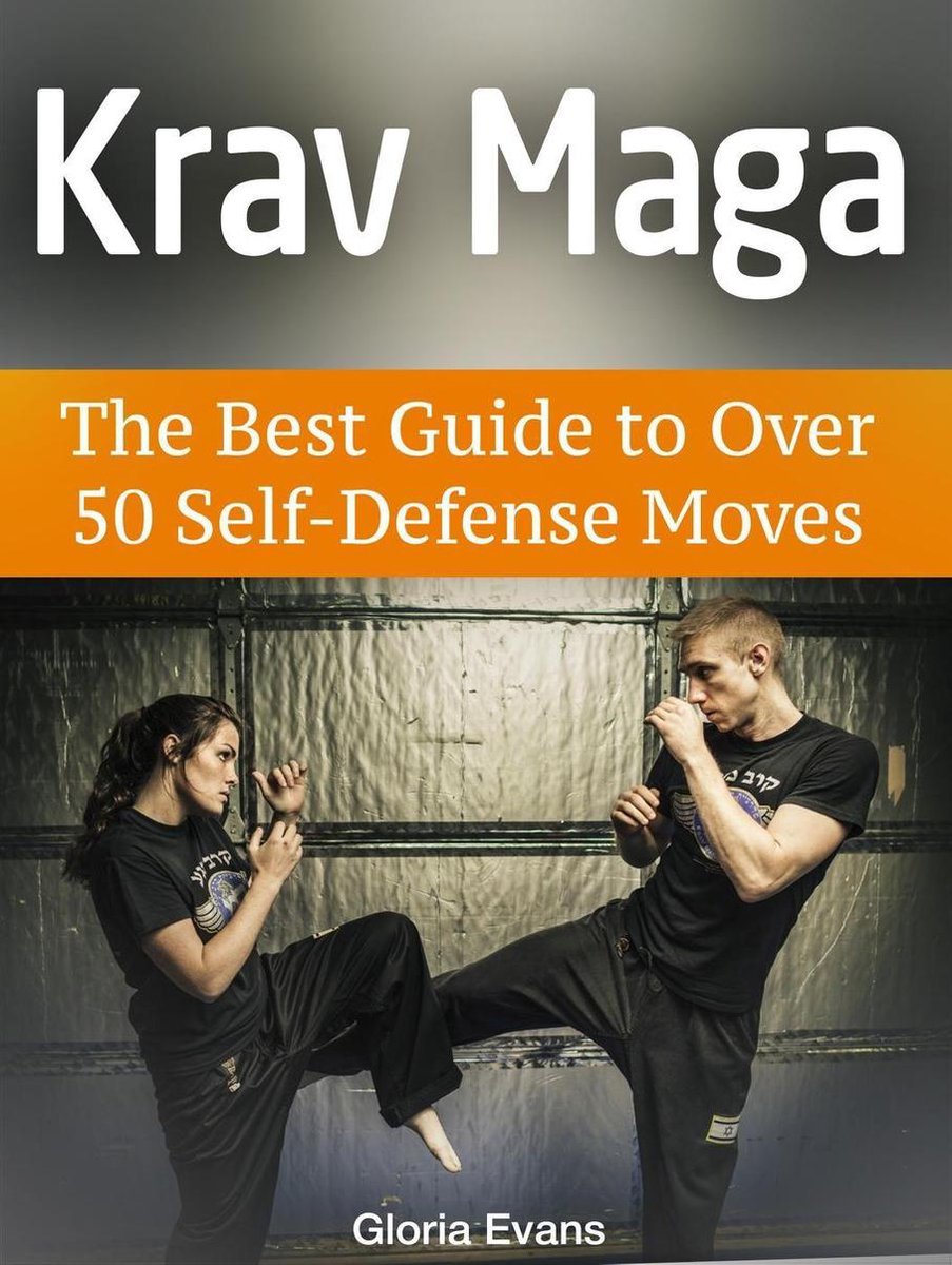 Krav Maga The Best Guide To Over 50 Self Defense Moves Ebook Gloria Evans Bol Com