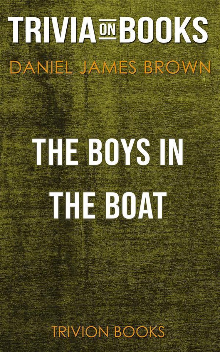 The Boys in the Boat by Daniel James Brown (Trivia-On-Books)
