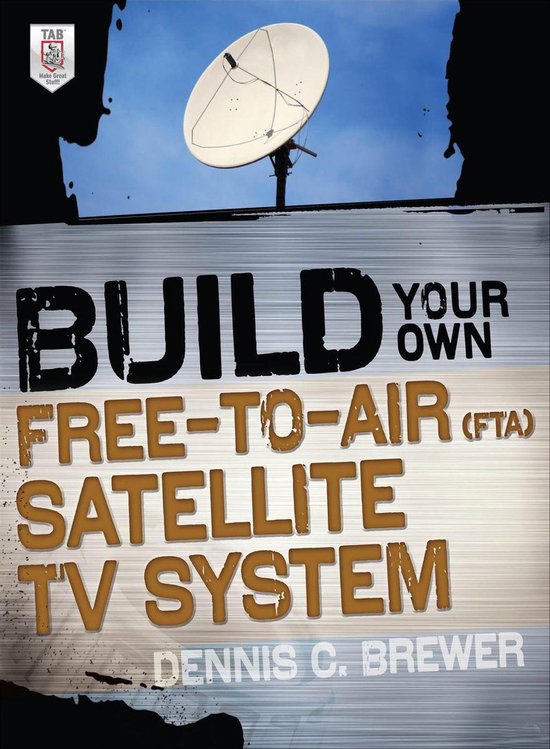Build Your Own Free-To-Air (Fta) Satellite TV System - cover