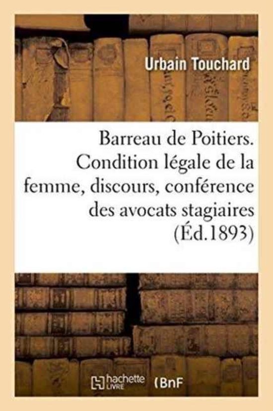 Sciences Sociales- Barreau de Poitiers. de la Condition Légale de la Femme, Discours, Conférence Des Avocats Stagiaires