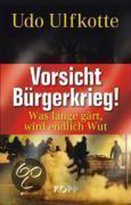 Livre "Vorsicht Bürgerkrieg! Was lange gärt, wird endlich Wut" par Udo Ulfkotte, avec sur la couverture une bande rouge à texte blanc et une scène enflammée.
