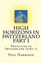 High Horizons in Switzerland Part 1