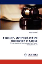 Secession, Statehood and the Recognition of Kosovo