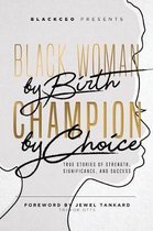 Black Woman by Birth Champion by Choice