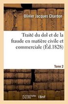 Traite Du Dol Et de La Fraude En Matiere Civile Et Commerciale Tome 2