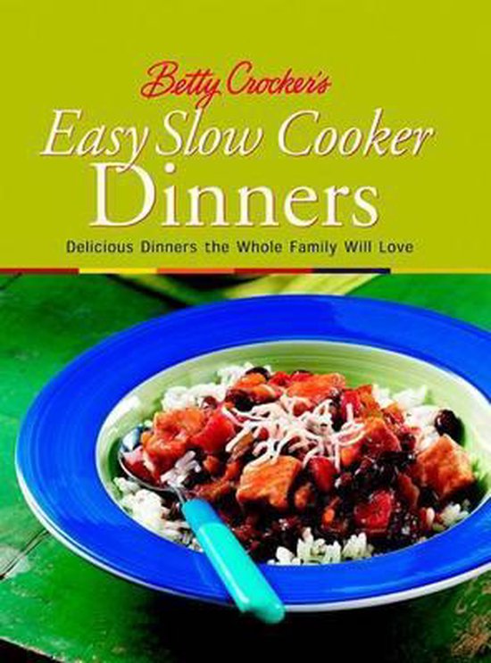 Betty Crocker's Easy Slow Cooker Dinners, Betty Crocker 9780764565311