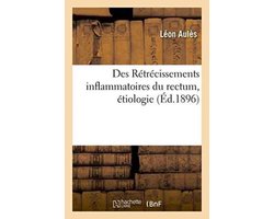 Sciences- Des Rétrécissements Inflammatoires Du Rectum, Étiologie