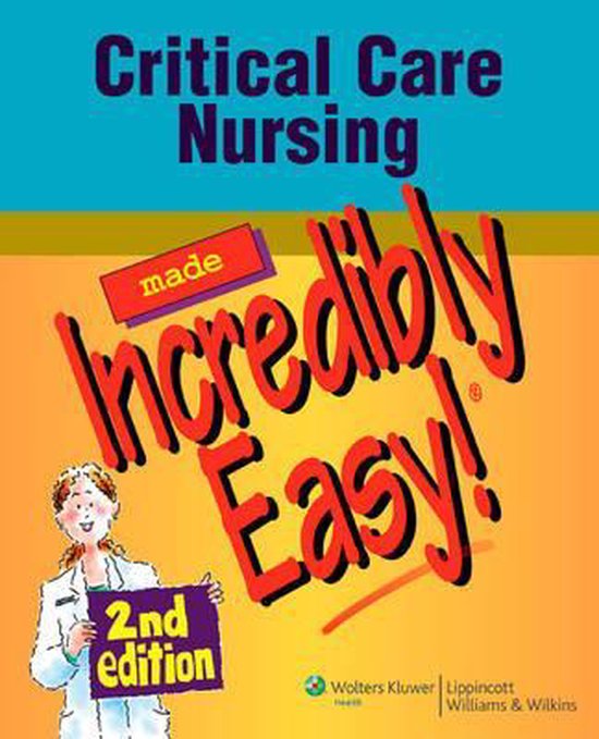 Critical Care Nursing Made Incredibly Easy! 9781582555607