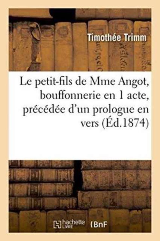 Foto: Litterature le petit fils de mme angot bouffonnerie en 1 acte pr c d e d un prologue en vers