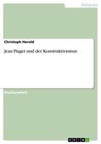 Jean Piaget und der Konstruktivismus