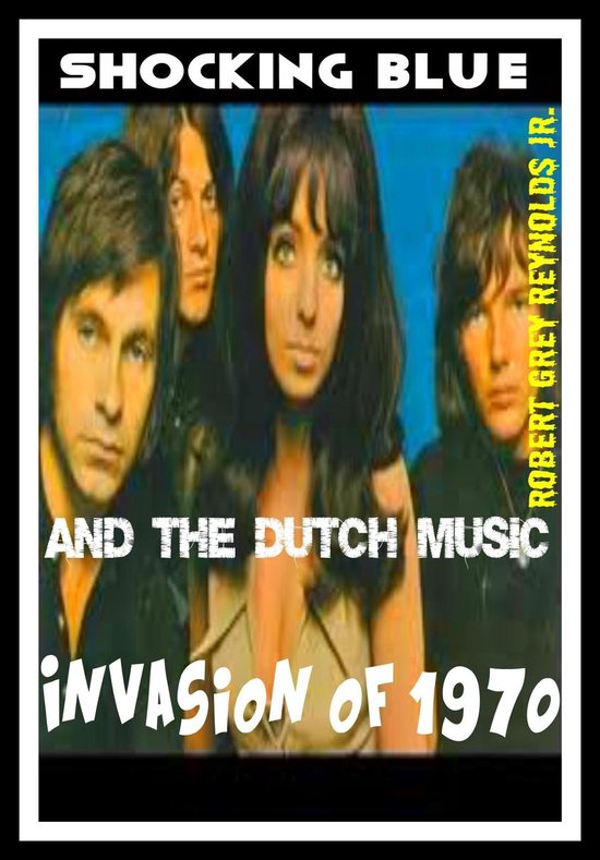 Shocking Blue And the Dutch Music Invasion of 1970 - cover