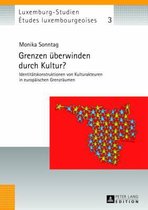 Études Luxembourgeoises / Luxemburg-Studien- Grenzen Ueberwinden Durch Kultur?