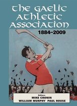 The Gaelic Athletic Association, 1884-2009