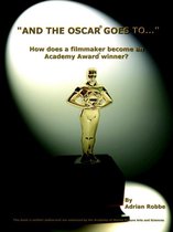 AND THE OSCAR(R) GOES TO...  (How Does a Filmmaker Become an Academy Award(R) Winner?)