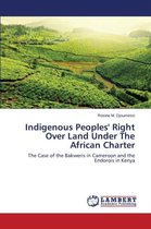 Indigenous Peoples' Right Over Land Under The African Charter