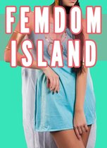 Femdom Island (Female Supremacy, Femdom Facesitting, Female Led Relationships)