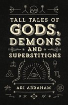 Tall Tales Of Gods, Demons And Superstitions