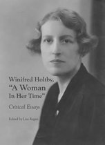 Winifred Holtby,  A Woman In Her Time