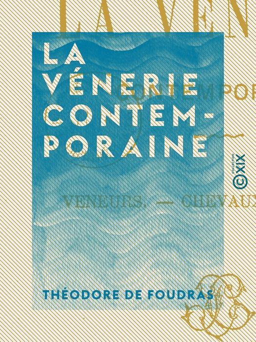 La Vénerie contemporaine - Theodore de Foudras