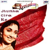 Revival: Jhumka Gira Re