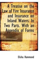 A Treatise on the Law of Fire Insurance and Insurance on Inland Waters