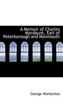 A Memoir of Charles Mordaunt, Earl of Peterborough and Monmouth